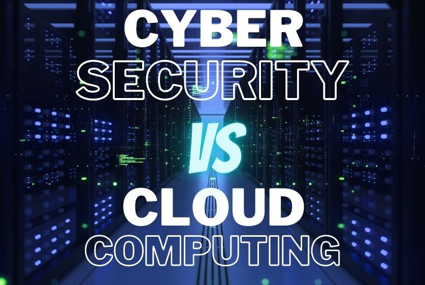 Cyber Security vs Cloud Computing